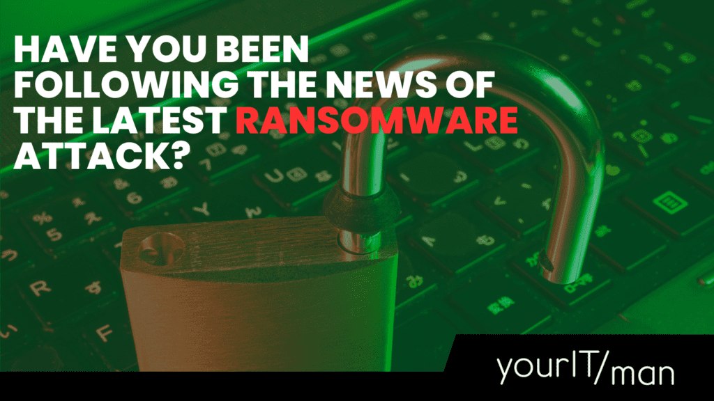 Have you been following the news of the latest ransomware attack?